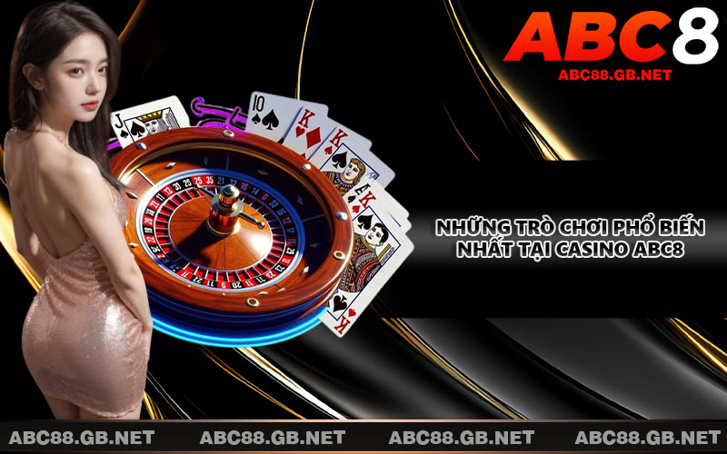 Những trò chơi phổ biến nhất tại casino ABC8