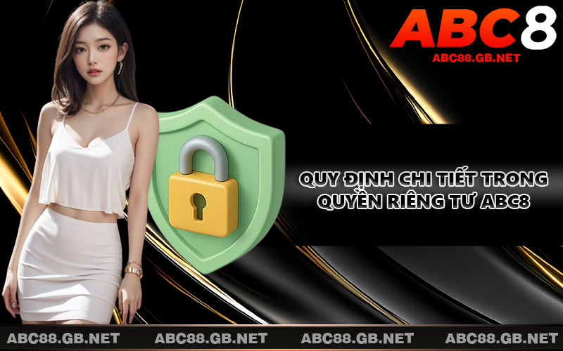 Quy định chi tiết trong quyền riêng tư ABC8
